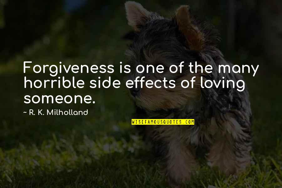 Powerful Friendship Quotes By R. K. Milholland: Forgiveness is one of the many horrible side