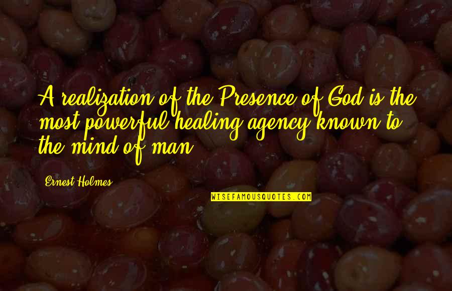 Powerful God Quotes By Ernest Holmes: A realization of the Presence of God is