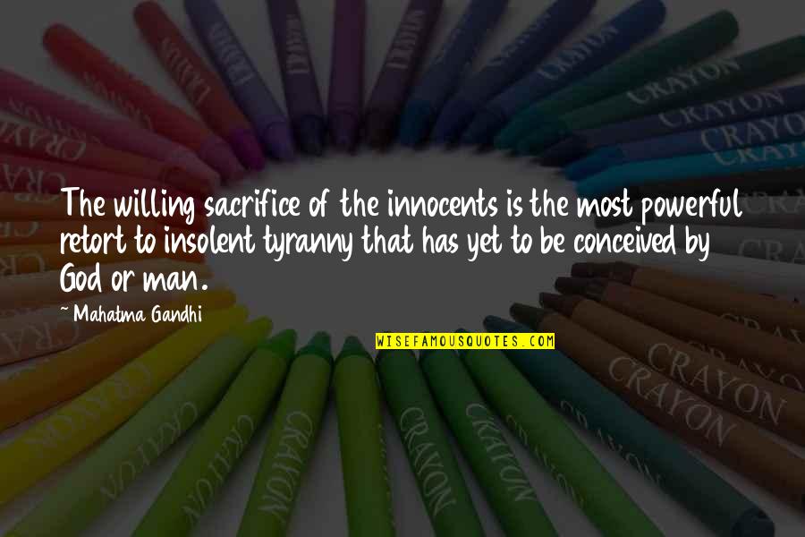 Powerful God Quotes By Mahatma Gandhi: The willing sacrifice of the innocents is the