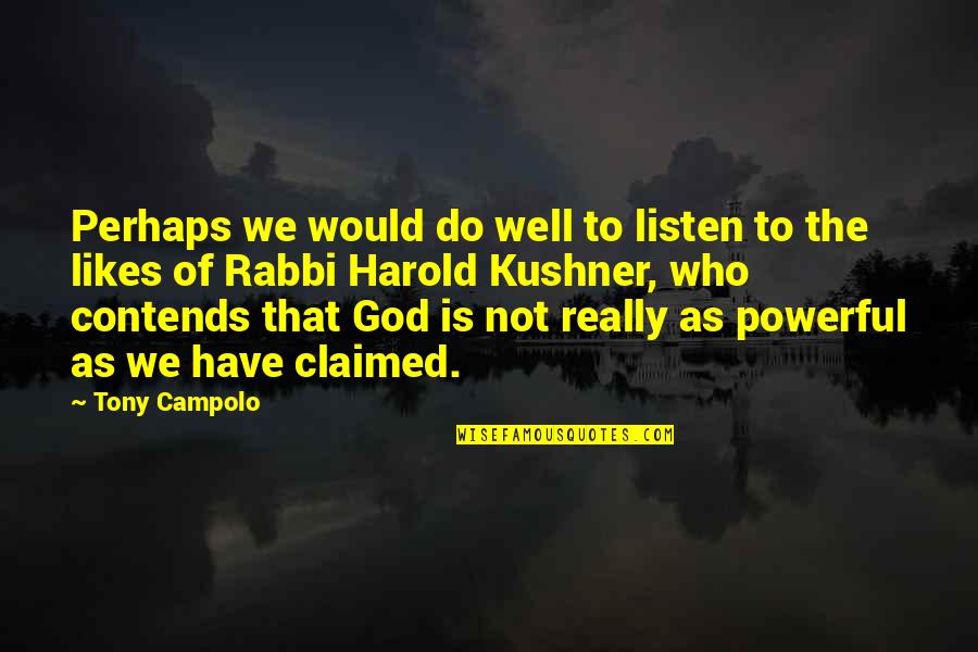 Powerful God Quotes By Tony Campolo: Perhaps we would do well to listen to