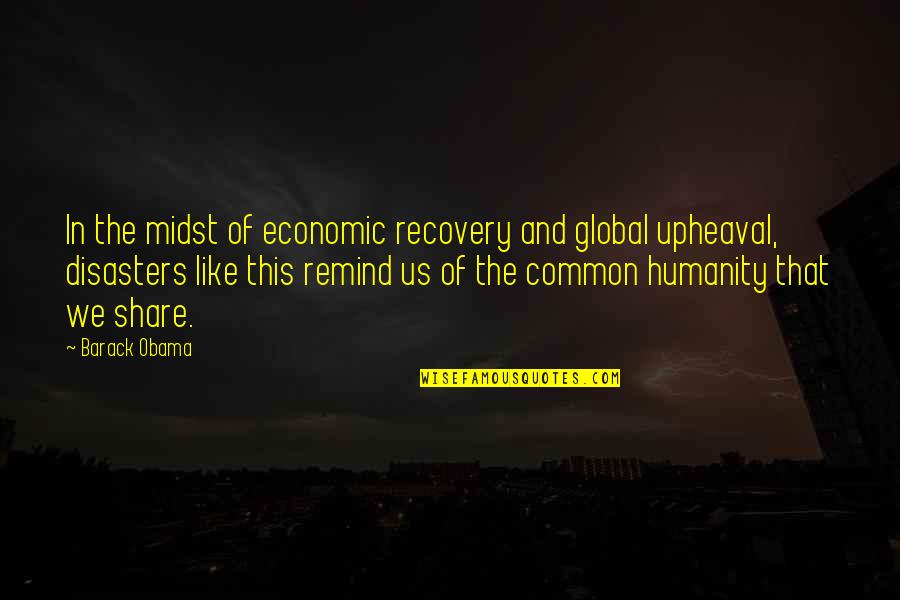 Powerful Humanity Quotes By Barack Obama: In the midst of economic recovery and global