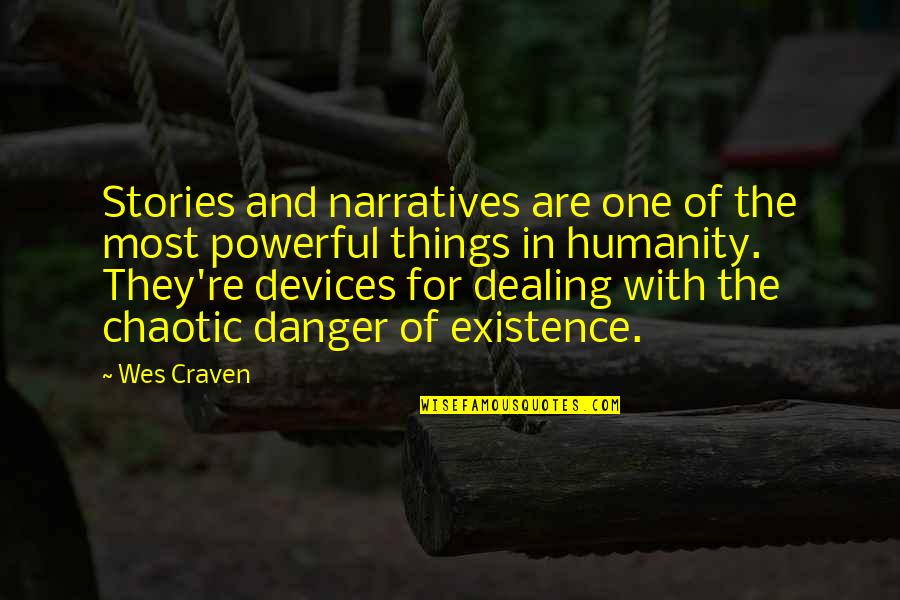 Powerful Humanity Quotes By Wes Craven: Stories and narratives are one of the most Powerful Humanity Quotes By Wes Craven: Stories and narratives are one of the most