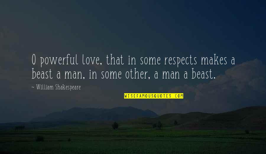 Powerful Inspirational Quotes By William Shakespeare: O powerful love, that in some respects makes