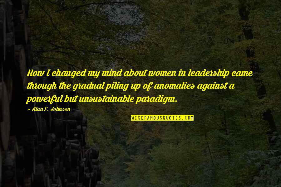 Powerful Leadership Quotes By Alan F. Johnson: How I changed my mind about women in