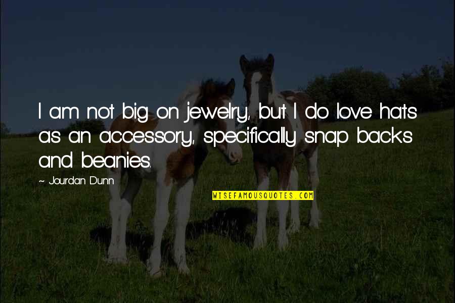 Powerful Man Quote Quotes By Jourdan Dunn: I am not big on jewelry, but I Powerful Man Quote Quotes By Jourdan Dunn: I am not big on jewelry, but I