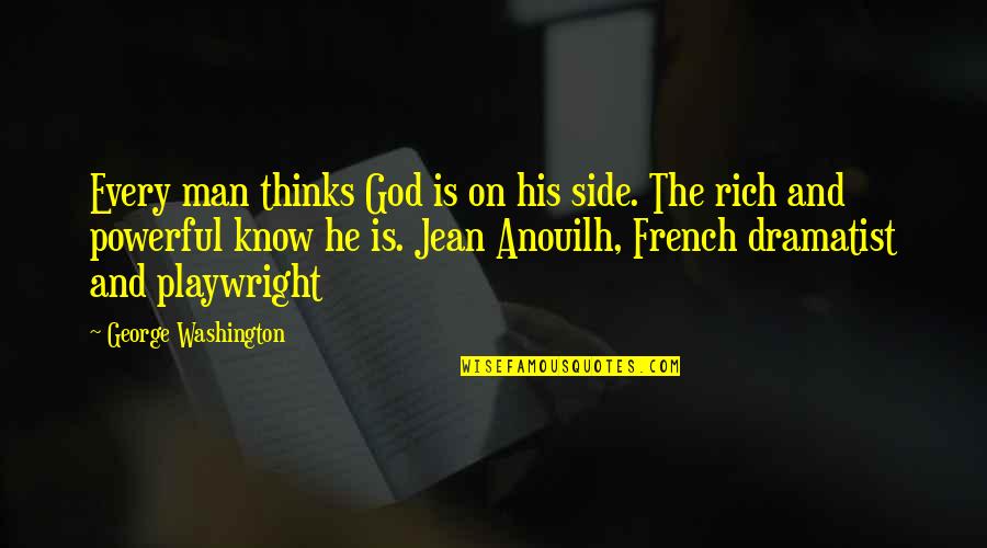 Powerful Man Quotes By George Washington: Every man thinks God is on his side. Powerful Man Quotes By George Washington: Every man thinks God is on his side.