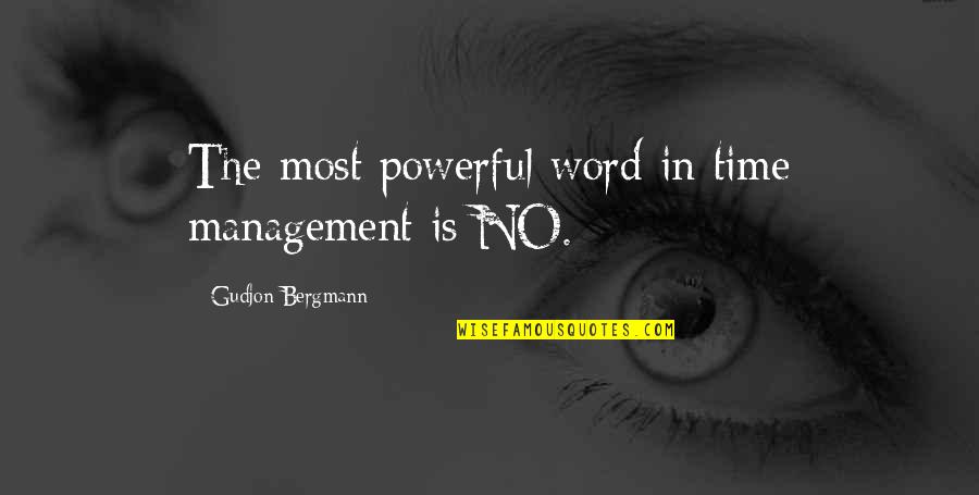 Powerful Management Quotes By Gudjon Bergmann: The most powerful word in time management is