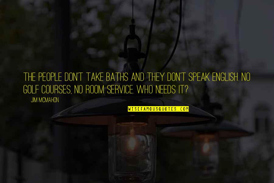 Powerful Mind Changing Quotes By Jim McMahon: The people don't take baths and they don't Powerful Mind Changing Quotes By Jim McMahon: The people don't take baths and they don't