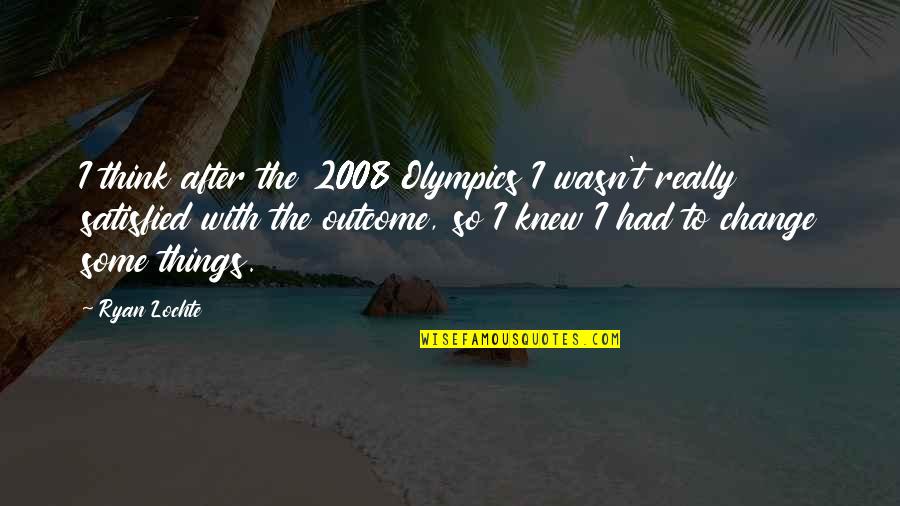 Powerful Monday Morning Quotes By Ryan Lochte: I think after the 2008 Olympics I wasn't