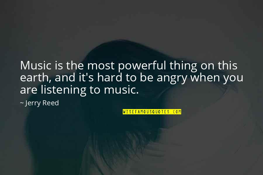Powerful Music Quotes By Jerry Reed: Music is the most powerful thing on this