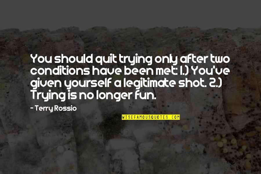 Powerful Music Quotes By Terry Rossio: You should quit trying only after two conditions