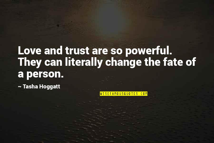 Powerful Person Quotes By Tasha Hoggatt: Love and trust are so powerful. They can