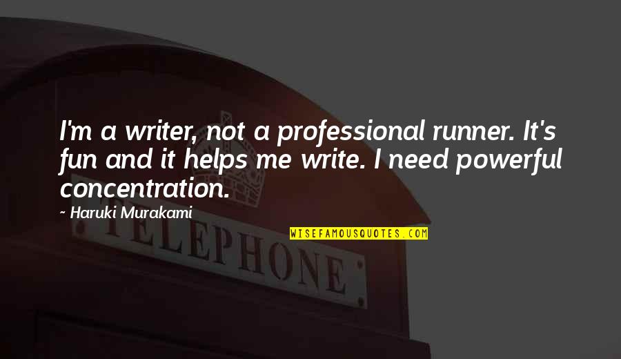 Powerful Professional Quotes By Haruki Murakami: I'm a writer, not a professional runner. It's
