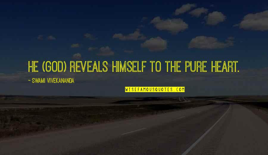 Powerful Prophetic Quotes By Swami Vivekananda: He (God) reveals himself to the pure heart.