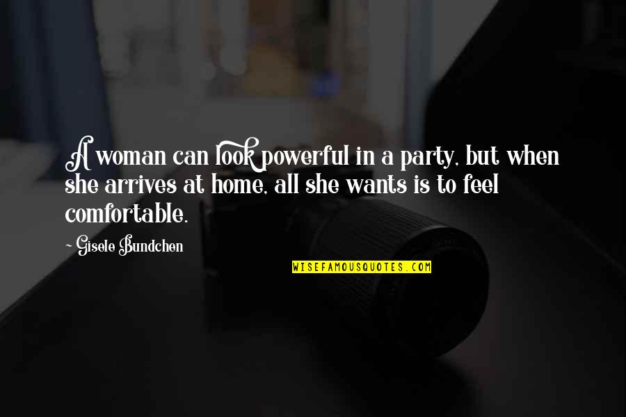 Powerful Quotes By Gisele Bundchen: A woman can look powerful in a party,