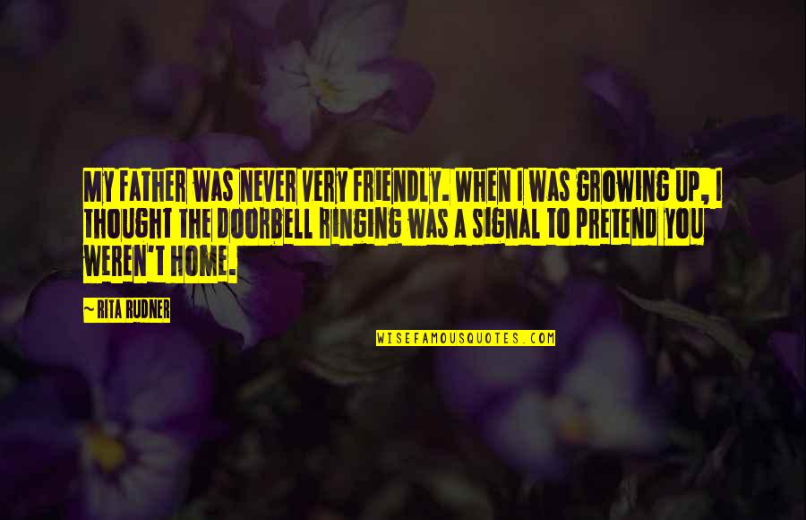 Powerful Rastafarian Quotes By Rita Rudner: My father was never very friendly. When I Powerful Rastafarian Quotes By Rita Rudner: My father was never very friendly. When I