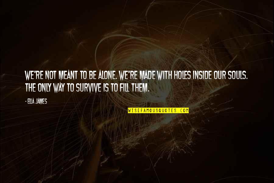 Powerful Refugee Quotes By Ella James: We're not meant to be alone. We're made Powerful Refugee Quotes By Ella James: We're not meant to be alone. We're made