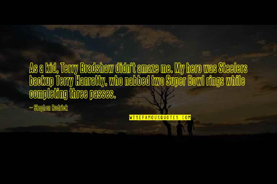 Powerful Refugee Quotes By Stephen Rodrick: As a kid, Terry Bradshaw didn't amaze me. Powerful Refugee Quotes By Stephen Rodrick: As a kid, Terry Bradshaw didn't amaze me.