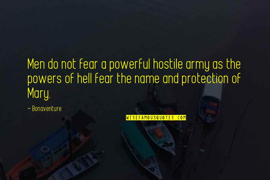 Powerful Religious Quotes By Bonaventure: Men do not fear a powerful hostile army