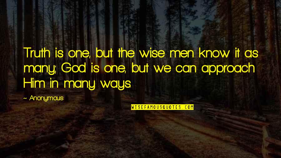 Powerful Speeches Quotes By Anonymous: Truth is one, but the wise men know