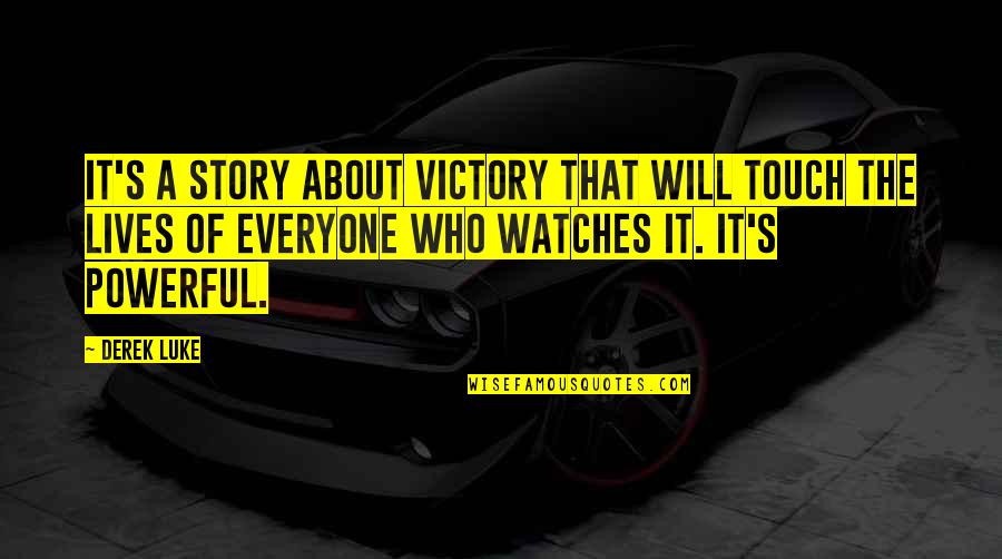 Powerful Story Quotes By Derek Luke: It's a story about victory that will touch Powerful Story Quotes By Derek Luke: It's a story about victory that will touch