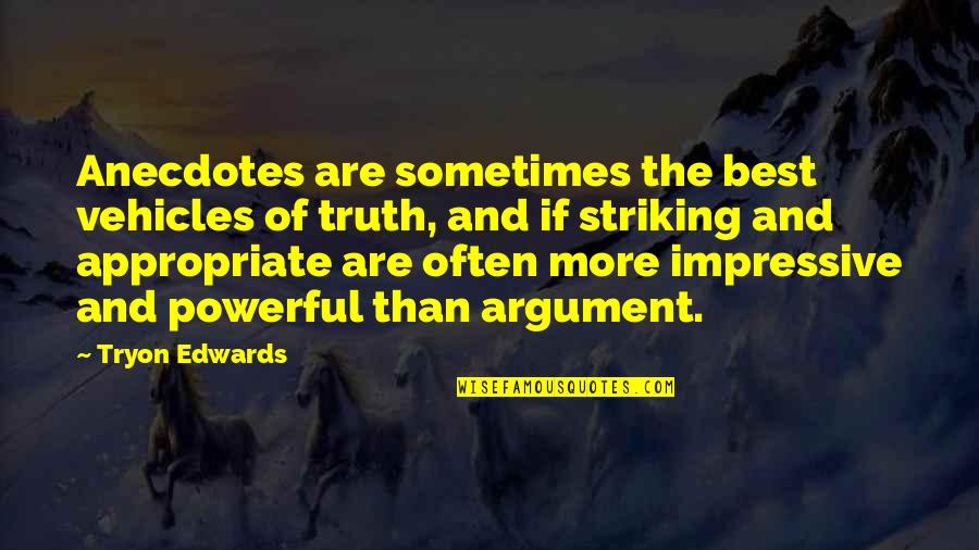Powerful Than Quotes By Tryon Edwards: Anecdotes are sometimes the best vehicles of truth, Powerful Than Quotes By Tryon Edwards: Anecdotes are sometimes the best vehicles of truth,