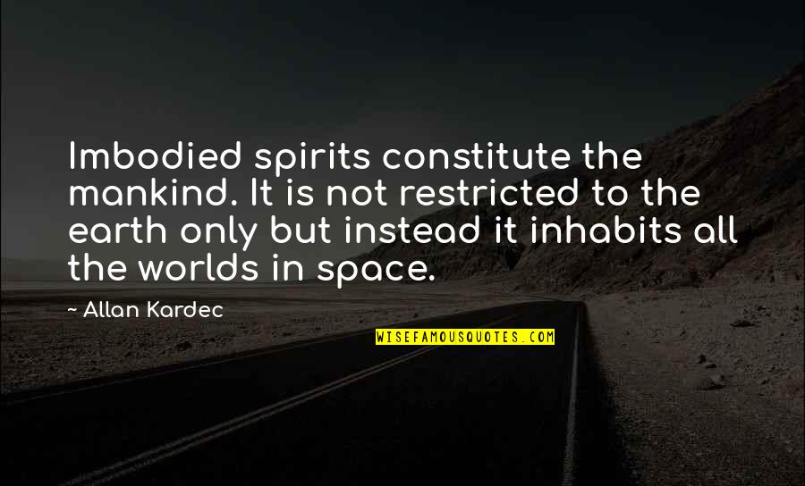 Powerful Wiccan Quotes By Allan Kardec: Imbodied spirits constitute the mankind. It is not