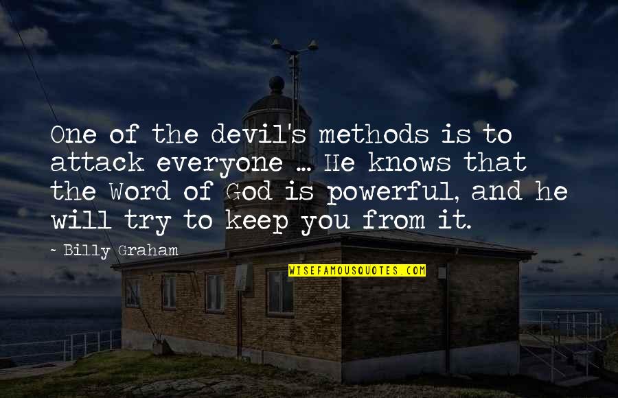 Powerful Word Quotes By Billy Graham: One of the devil's methods is to attack