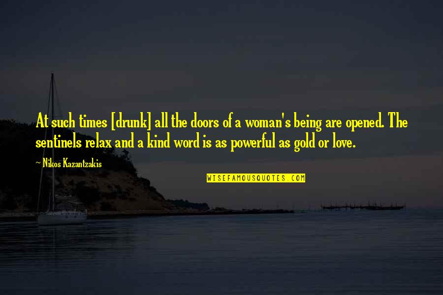 Powerful Word Quotes By Nikos Kazantzakis: At such times [drunk] all the doors of