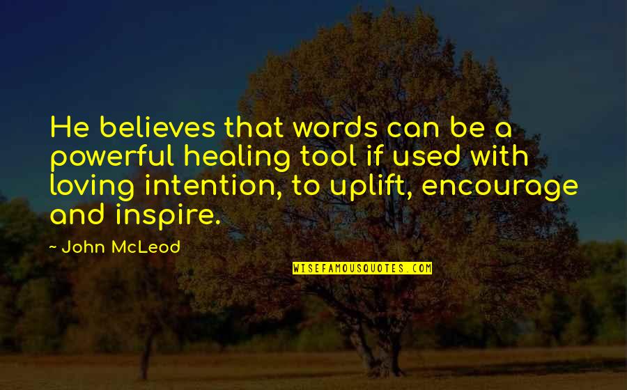 Powerful Words Of Love Quotes By John McLeod: He believes that words can be a powerful