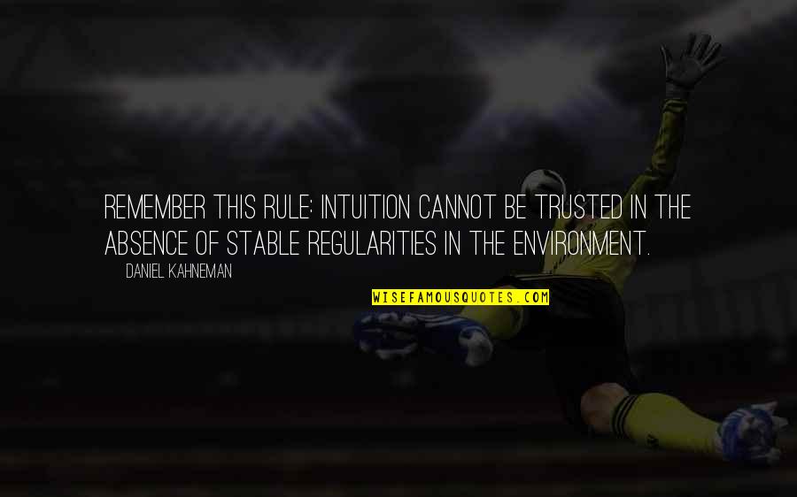 Powerfully Green Quotes By Daniel Kahneman: Remember this rule: intuition cannot be trusted in
