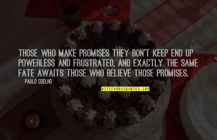 Poweriso Quotes By Paulo Coelho: Those who make promises they don't keep end Poweriso Quotes By Paulo Coelho: Those who make promises they don't keep end