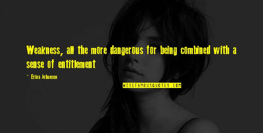 Powerlifting Picture Quotes By Erika Johansen: Weakness, all the more dangerous for being combined