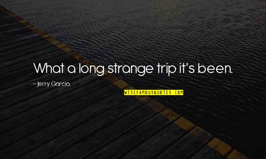 Powerlifting Picture Quotes By Jerry Garcia: What a long strange trip it's been.