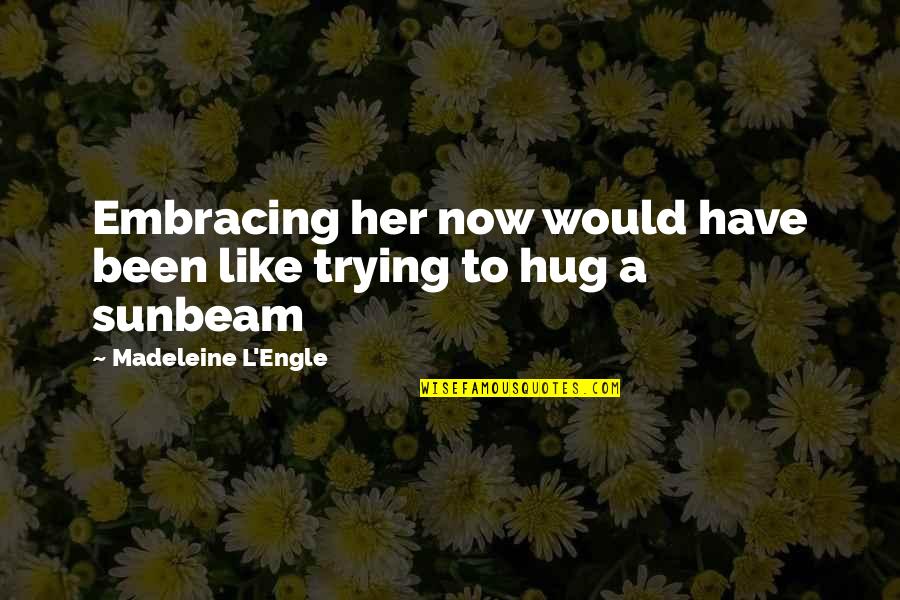 Powerlifting Picture Quotes By Madeleine L'Engle: Embracing her now would have been like trying Powerlifting Picture Quotes By Madeleine L'Engle: Embracing her now would have been like trying