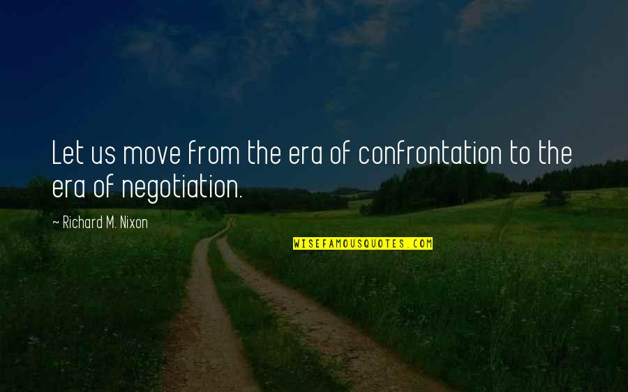 Powerlifting Picture Quotes By Richard M. Nixon: Let us move from the era of confrontation