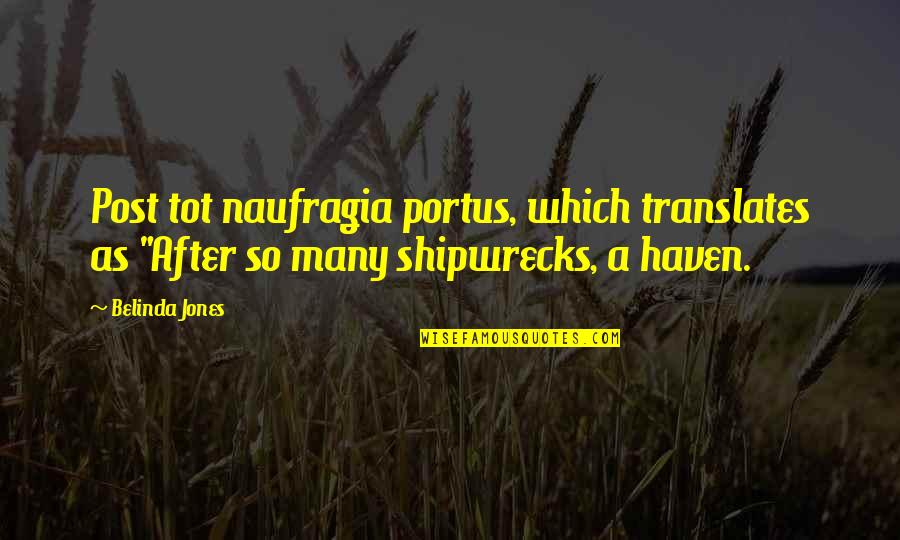 Powerlifting Strength Quotes By Belinda Jones: Post tot naufragia portus, which translates as "After