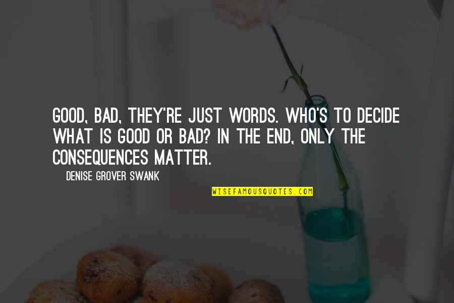 Powerpoint Presentations Quotes By Denise Grover Swank: Good, bad, they're just words. Who's to decide