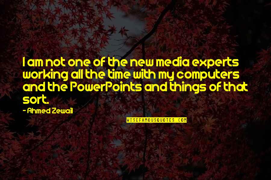Powerpoints Quotes By Ahmed Zewail: I am not one of the new media