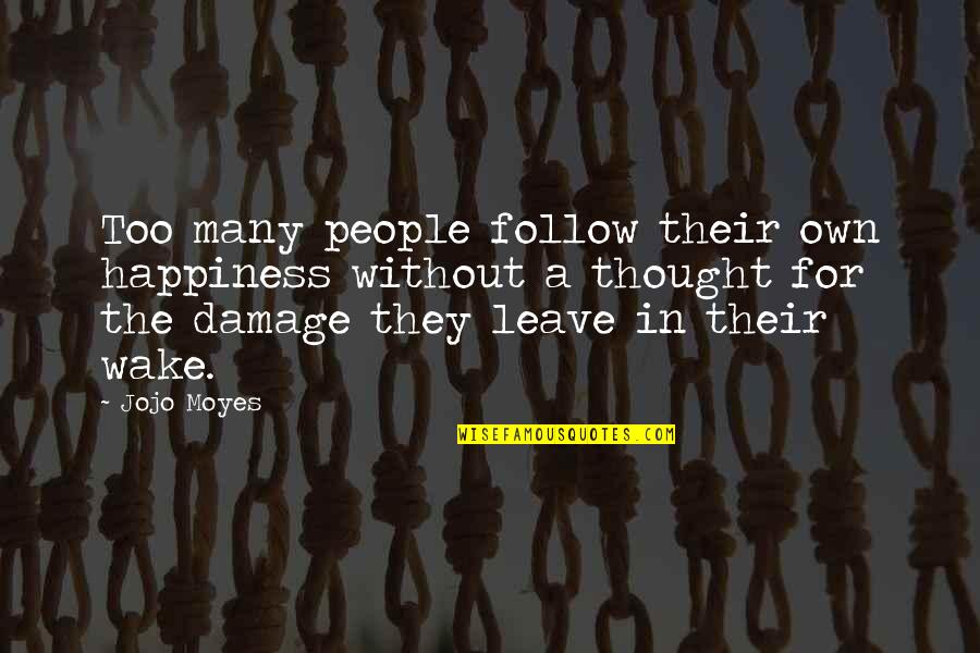 Powershell Evaluate In Quotes By Jojo Moyes: Too many people follow their own happiness without Powershell Evaluate In Quotes By Jojo Moyes: Too many people follow their own happiness without