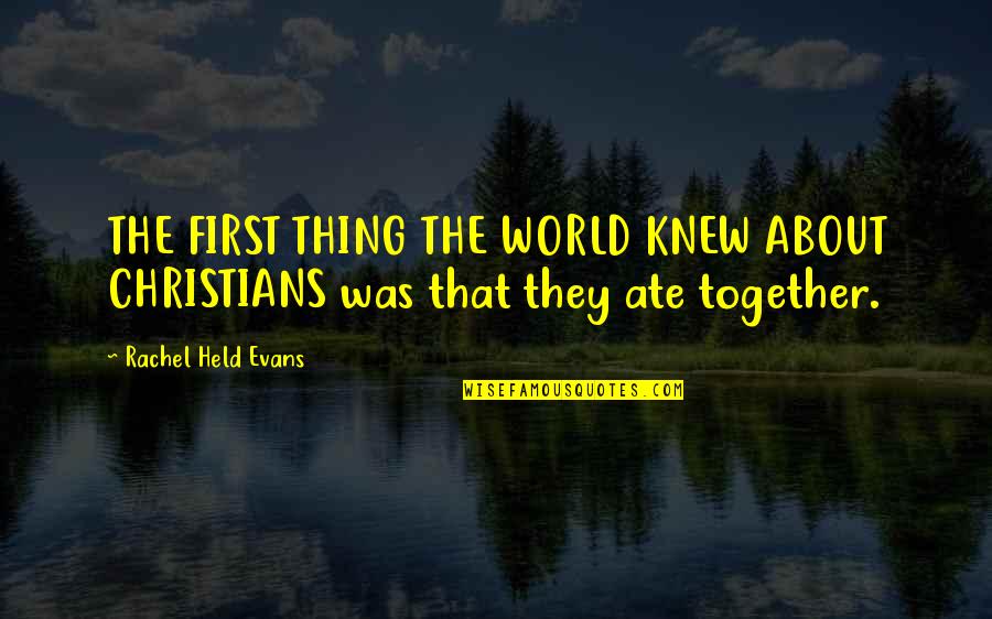 Powerstar Realty Quotes By Rachel Held Evans: THE FIRST THING THE WORLD KNEW ABOUT CHRISTIANS