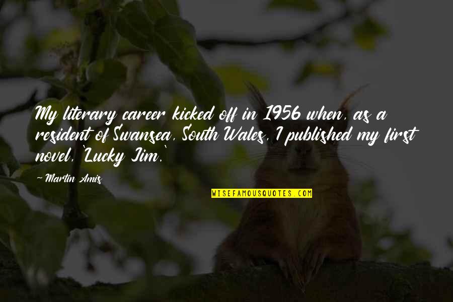 Powerstroke Sticker Quotes By Martin Amis: My literary career kicked off in 1956 when,