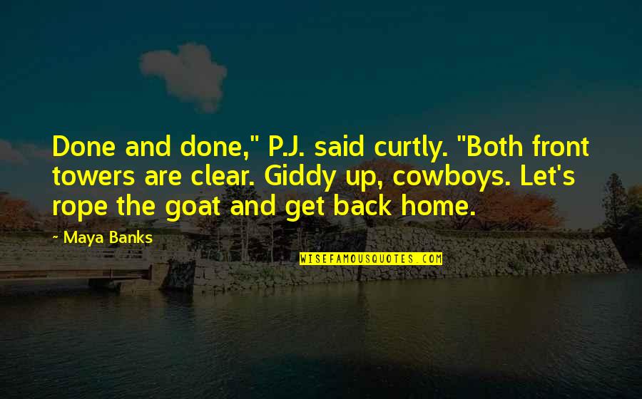 Powertrain Industries Quotes By Maya Banks: Done and done," P.J. said curtly. "Both front Powertrain Industries Quotes By Maya Banks: Done and done," P.J. said curtly. "Both front