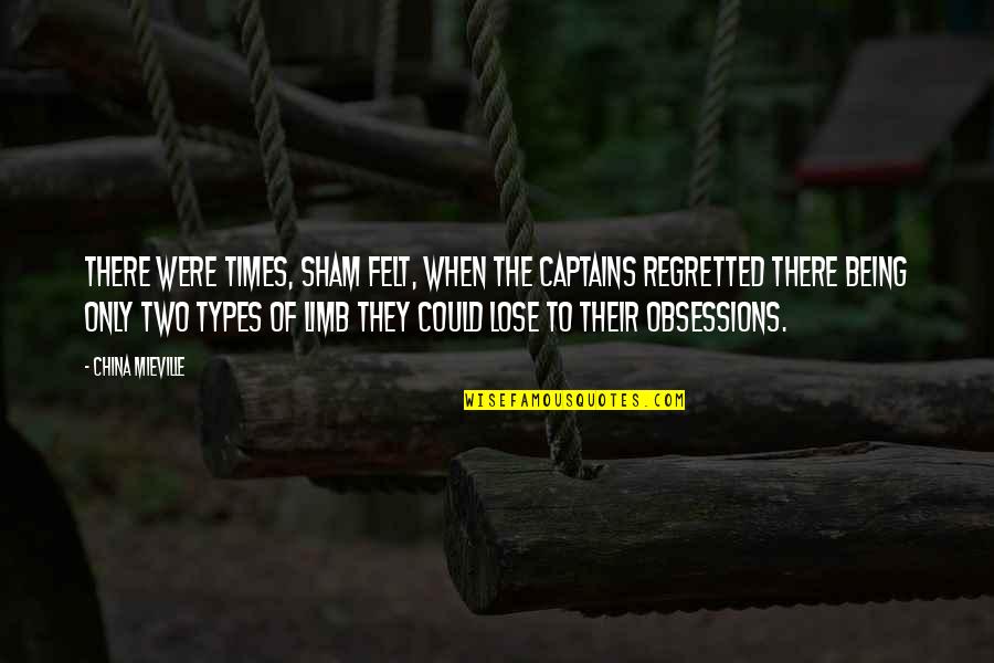 Powhatans Tribe Quotes By China Mieville: There were times, Sham felt, when the captains Powhatans Tribe Quotes By China Mieville: There were times, Sham felt, when the captains
