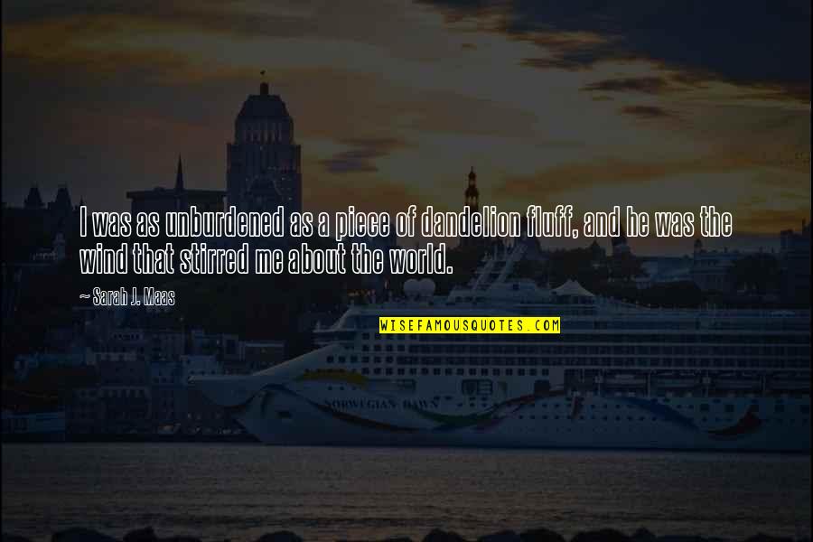 Powiedz Ze Quotes By Sarah J. Maas: I was as unburdened as a piece of Powiedz Ze Quotes By Sarah J. Maas: I was as unburdened as a piece of