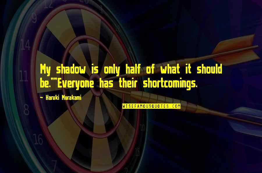Powiewajaca Quotes By Haruki Murakami: My shadow is only half of what it