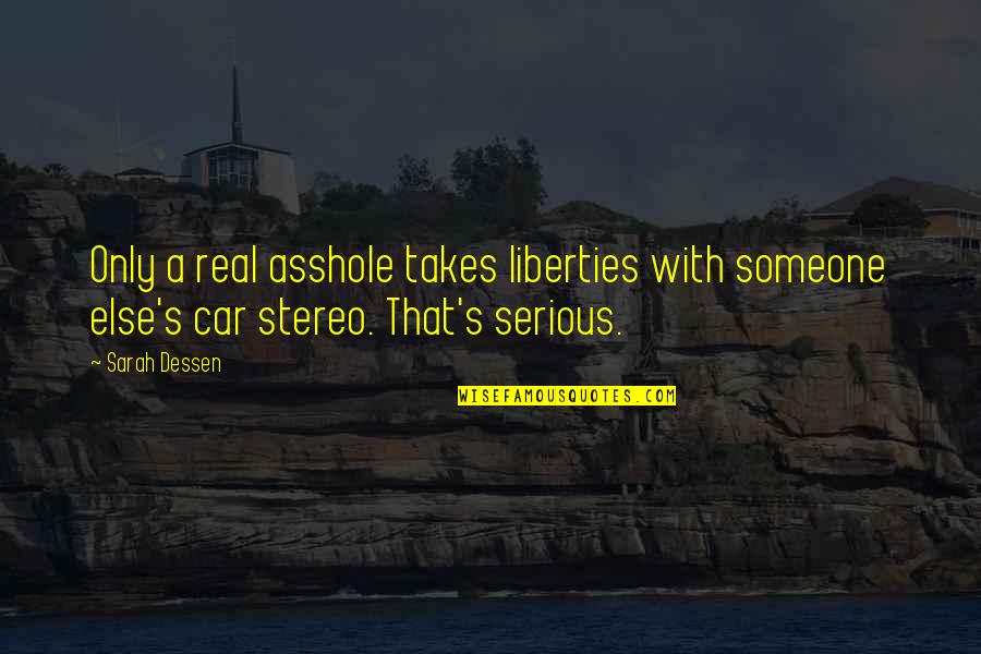 Powles Quotes By Sarah Dessen: Only a real asshole takes liberties with someone