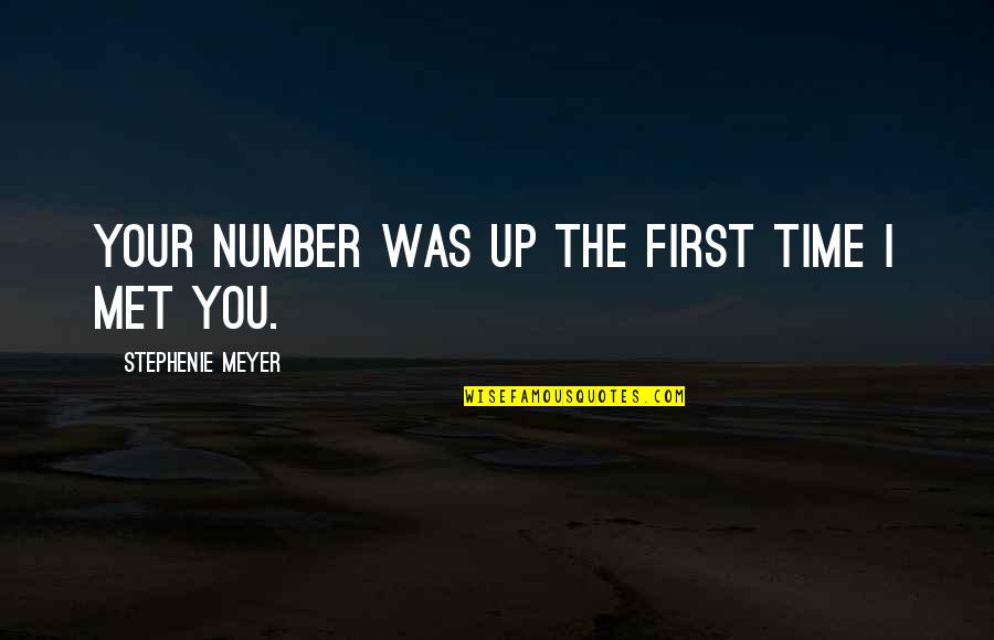 Powlus Self Quotes By Stephenie Meyer: Your number was up the first time I