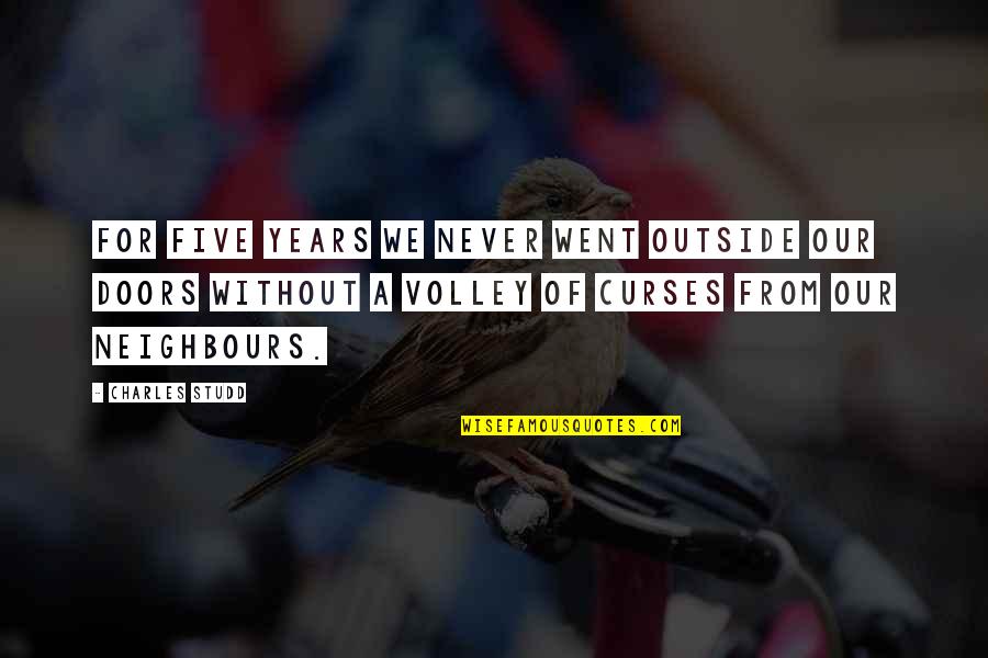 Powning It Quotes By Charles Studd: For five years we never went outside our Powning It Quotes By Charles Studd: For five years we never went outside our