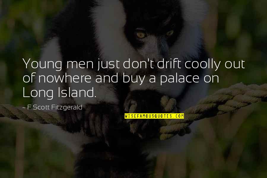 Pow'r Quotes By F Scott Fitzgerald: Young men just don't drift coolly out of